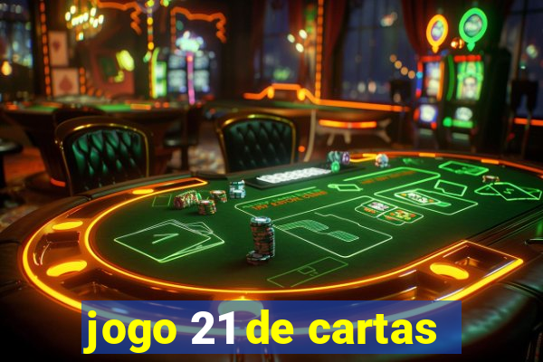 jogo 21 de cartas